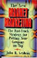 The New Magnet Marketing: The Fast-Track Strategy for Putting Your Company on Top 1886284245 Book Cover