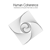 Human Coherence: meditations on the parts that make us whole 1522712151 Book Cover
