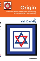 Origin: Lost Ten Tribes in the West According to the Prophets and History 1471775658 Book Cover