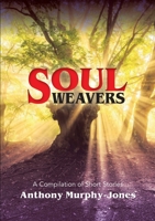 Soul Weavers: A Compilation of Short Stories 0957473524 Book Cover