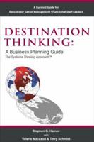 Destination Thinking: A Business Planning Guide the Systems Thinking Approach 0976013576 Book Cover