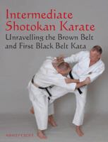Intermediate Shotokan Karate: Unravelling the Brown Belt and First Black Belt Kata 1847970788 Book Cover