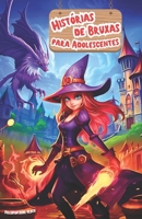 Histórias de Bruxas para Adolescentes: O Grimório do Despertar Aventuras Encantadas, Desafios Mágicos e Segredos para Jovens Corajosos Heróis e Explor B0CQGCW3QH Book Cover