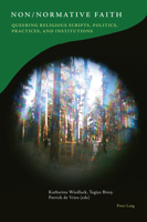 Non/Normative Faith: Queering Religious Scripts, Politics, Practices, and Institutions 1803743654 Book Cover