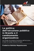 La politica dell'istruzione pubblica in Brasile e il cambiamento organizzativo (Italian Edition) 6208189675 Book Cover