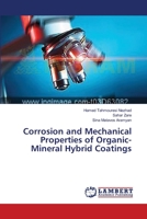 Corrosion and Mechanical Properties of Organic-Mineral Hybrid Coatings 3659549657 Book Cover