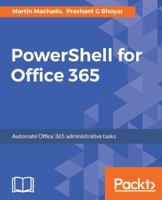 PowerShell for Office 365: Automate Office 365 administrative tasks 1787127990 Book Cover