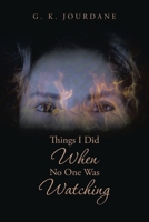 Things I Did When No One Was Watching 1452531544 Book Cover