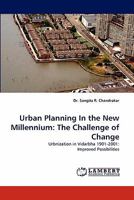 Urban Planning In the New Millennium: The Challenge of Change: Urbnization in Vidarbha 1901-2001: Improved Possibilities 3844322930 Book Cover