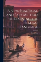 A New, Practical and Easy Method of Learning the Italian Language 1019073004 Book Cover