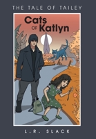 Cats of Katlyn: The Tale of Tailey 1039136508 Book Cover