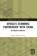 Africa's Economic Partnership with China: An Holistic Analysis 1032281081 Book Cover