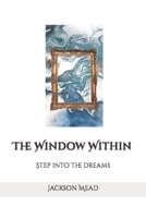 The Window Within: Step into the dreams B0BBQDJG23 Book Cover