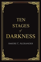 Ten Stages of Darkness 1398478199 Book Cover