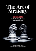 Art of Strategy : 50 Maxims for War, Politics, Business and Everyday Life 1805264214 Book Cover