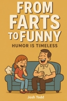From Farts to Funny: Humor is Timeless B0G7G7BPM4 Book Cover