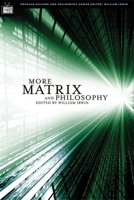 More Matrix and Philosophy: Revolutions and Reloaded Decoded 0812695720 Book Cover