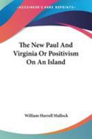 The New Paul And Virginia Or Positivism On An Island 1985897156 Book Cover