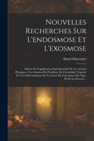 Nouvelles Recherches Sur L'endosmose Et L'exosmose: Suivies De L'application Expérimentale De Ces Actions Physiques À La Solution Du Problême De ... Tiges Et De La Descent... 1018434593 Book Cover