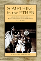 Something in the Ether: A Bicentennial History of Massachusetts General Hospital, 1811-2011 0983098808 Book Cover