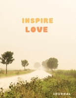 Journal To Write In: Inspire Love - Inspirational Journal: Notebooks for Women & Girls 1704274702 Book Cover