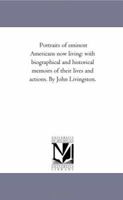 Portraits of eminent Americans now living: with biographical and historical memoirs of their lives and actions, v. 4, by John Livingston 1425508014 Book Cover