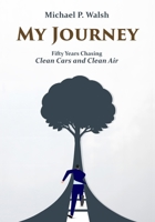 My Journey: Fifty Years Chasing Clean Cars and Clean Air B0GKBR44P7 Book Cover