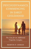Psychodynamics Commencing in Early Childhood: The Case for an Additional Tripartite Complex 1498561039 Book Cover