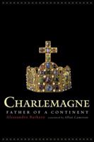 Charlemagne: Father of a Continent 0520239431 Book Cover
