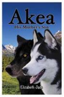 Akea - His Mother's Son 1916228593 Book Cover