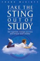 Take the Sting Out of Study: Get Organized, Manage Your Time and Conquer Exam Anxiety! 1551381648 Book Cover