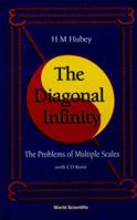 The Diagonal Infinity: Problems of Multiple Scales 9810230818 Book Cover