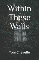 Within These Walls 1725983974 Book Cover