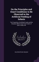 On the Principles and Exact Conditions to Be Observed in the Artificial Feeding of Infants 1164901605 Book Cover