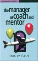 The Manager as Coach and Mentor (Management Shapers) 0852928033 Book Cover