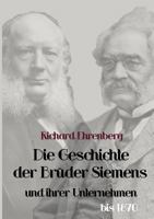 Die Geschichte Der Bruder Siemens Und Ihrer Unternehmen Bis 1870 3867416281 Book Cover