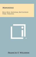 Manassas: Bull Run, National Battlefield Park, Virginia 1258394251 Book Cover
