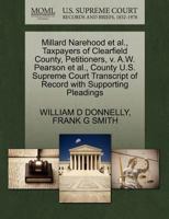 Millard Narehood et al., Taxpayers of Clearfield County, Petitioners, v. A.W. Pearson et al., County U.S. Supreme Court Transcript of Record with Supporting Pleadings 1270399594 Book Cover