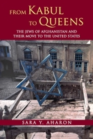 From Kabul to Queens: The Jews of Afghanistan and Their Move to the United States 0915474115 Book Cover