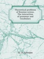 Theoretical problems of Russian syntax. The interaction of grammar and vocabulary 5519529272 Book Cover
