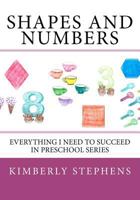 Shapes And Numbers: Everything I Need To Succeed in Preschool Series 1477672265 Book Cover