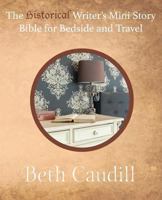 The Historical Writer's Mini Story Bible for Bedside and Travel 0985378182 Book Cover