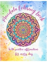 Coloring Mandala with positive affirmations for every day: A color therapy for self-esteem B0CDFVDJ58 Book Cover