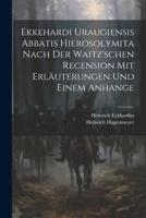 Ekkehardi Uraugiensis Abbatis Hierosolymita nach der waitz'schen Recension mit Erläuterungen und einem Anhange 1021670308 Book Cover