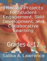 Literacy Projects for Student Engagement, Skill Development, and Collaborative Learning : Grades 6-12 1795757957 Book Cover
