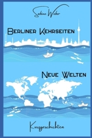 Berliner Kehrseiten | Neue Welten: Kurzgeschichten (German Edition) B0FR2TM6LW Book Cover