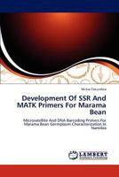 Development Of SSR And MATK Primers For Marama Bean: Microsatellite And DNA Barcoding Primers For Marama Bean Germplasm Characterization In Namibia 3845413964 Book Cover