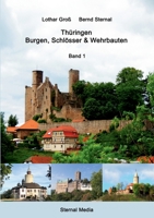 Thüringen - Burgen, Schlösser & Wehrbauten Band 1: Standorte, Baubeschreibungen und Historie 3752841389 Book Cover