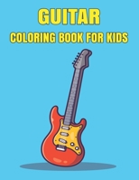 Guitar Coloring Book For Kids: Guitar Coloring Book for Adults with amazing pages for Relaxation, Meditation, and Stress Relief B08T43TYL6 Book Cover