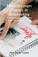 Mes jolies pages d'images de scrapbooking et mes histoires agréables pour les petits lecteurs (French Edition) 9361467905 Book Cover